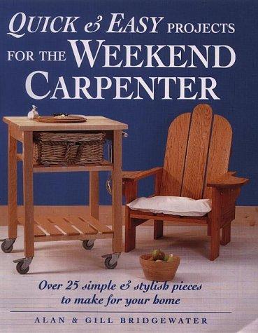 Cover of Quick and Easy Projects for the Weekend Carpenter by Alan Bridgewater
