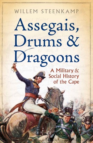 Cover of Assegais, Drums and Dragoons by Willem Steenkamp