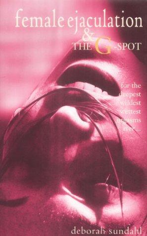 Cover of Female Ejaculation and the G-spot by D. Sundahl