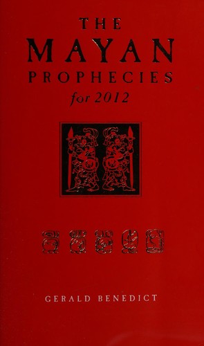 Cover of The Mayan prophecies for 2012 by Gerald Benedict