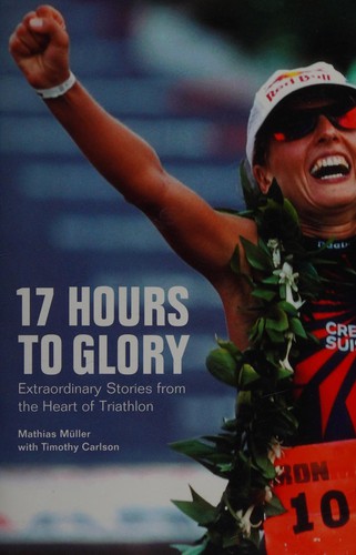 Cover of 17 hours to glory by Mathias Muller