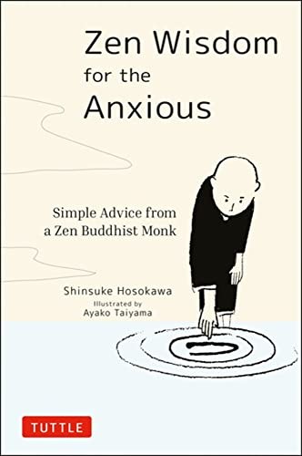 Cover of Zen Wisdom for the Anxious by Shinsuke Hosokawa, Ayako Taniyama