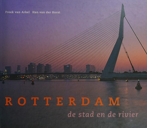 Cover of Rotterdam de stad en de river by Han van der Horst